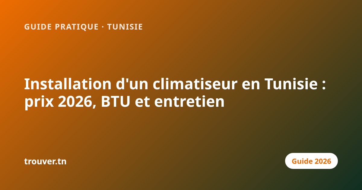 Installation d'un climatiseur en Tunisie : prix 2026, BTU et entretien