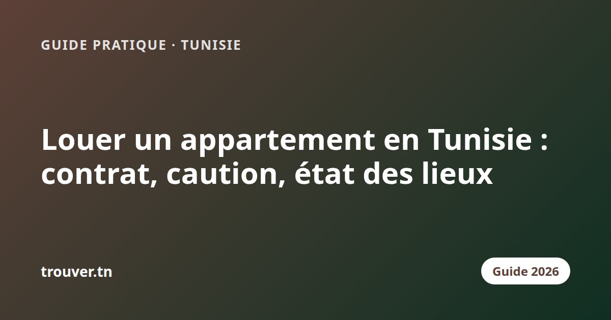 Louer un appartement en Tunisie : contrat, caution, état des lieux