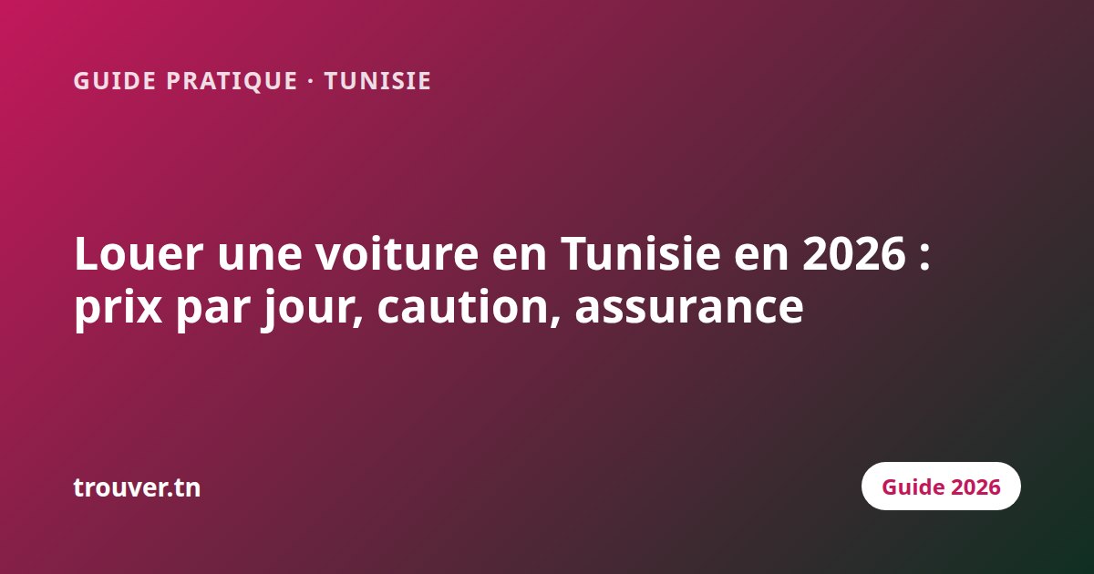 Louer une voiture en Tunisie en 2026 : prix par jour, caution, assurance