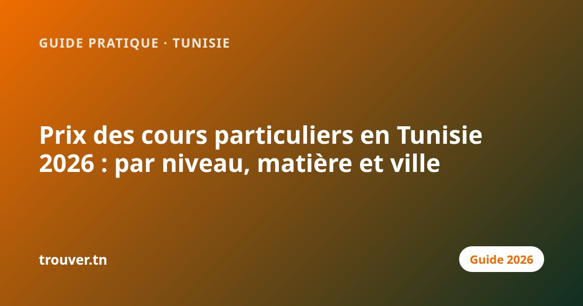 Prix des cours particuliers en Tunisie 2026 : par niveau, matière et ville