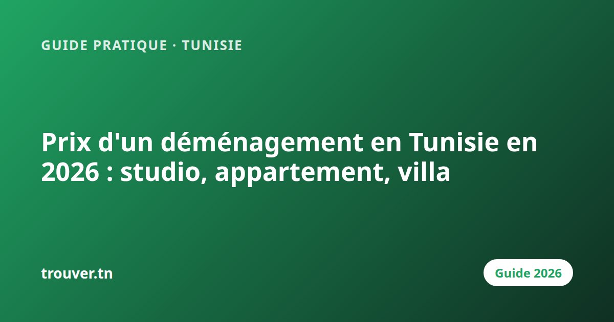 Prix d'un déménagement en Tunisie en 2026 : studio, appartement, villa